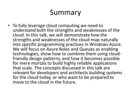 Summary To fully leverage cloud computing we need to understand both the strengths and weaknesses of the cloud. In this talk, we will demonstrate how the.
