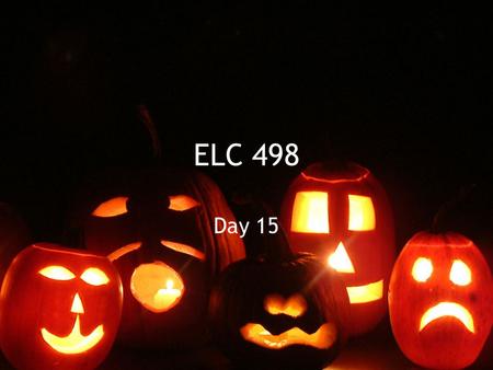 ELC 498 Day 15. Agenda Grades for Round two Posted –Case Study 5 A’s (just over the cutoff) SD of 0.64 –Participation 3 A’s & 2 B’s I expect more interaction.