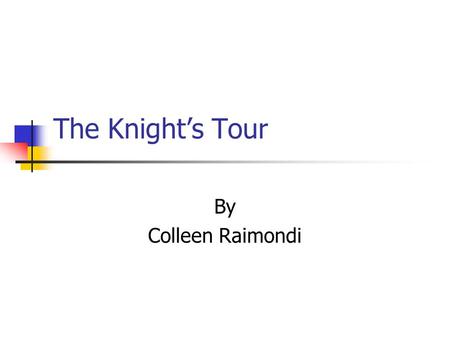 The Knight’s Tour By Colleen Raimondi.