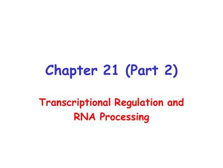 Transcriptional Regulation and RNA Processing