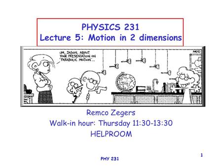 PHYSICS 231 Lecture 5: Motion in 2 dimensions