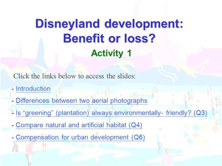 1 Disneyland development: Benefit or loss? - IntroductionIntroduction - Differences between two aerial photographsDifferences between two aerial photographs.