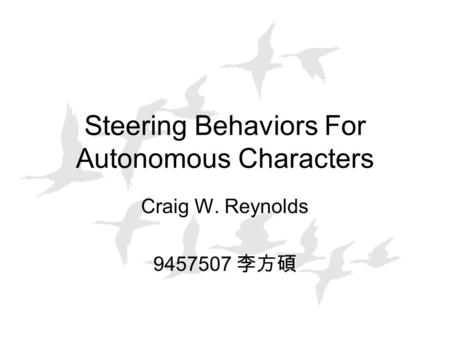 Steering Behaviors For Autonomous Characters