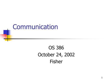 Communication OS 386 October 24, 2002 Fisher.
