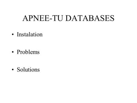 APNEE-TU DATABASES Instalation Problems Solutions.