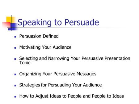 Speaking to Persuade Persuasion Defined Motivating Your Audience