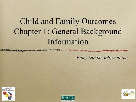 Child and Family Outcomes Chapter 1: General Background Information Entry Sample Information.