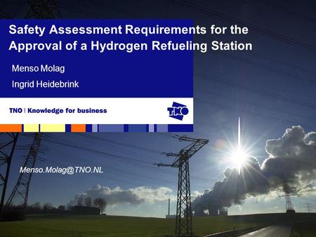 Safety Assessment Requirements for the Approval of a Hydrogen Refueling Station Menso Molag Ingrid Heidebrink