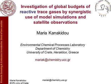 Remote Sensing & Emission Inventories: Best of two worlds Maria Kanakidou ECPL Univ of Crete Investigation of global budgets of.