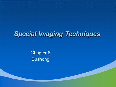 Special Imaging Techniques Chapter 6 Bushong. Dynamic Computed Tomography (DCT) Dynamic scanning implies 15 or more scans in rapid sequence within one.