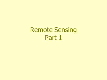 Remote Sensing Part 1.
