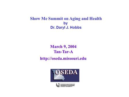 March 9, 2004 Tan-Tar-A Show Me Summit on Aging and Health by Dr. Daryl J. Hobbs