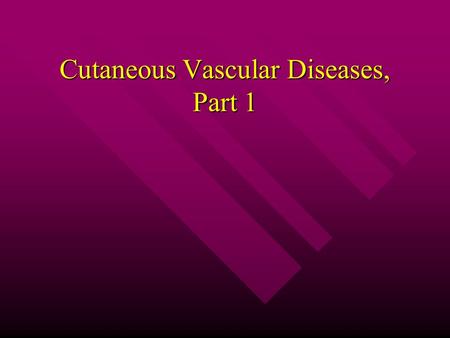 Cutaneous Vascular Diseases, Part 1