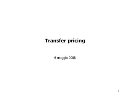 1 Transfer pricing 6 maggio 2008. 2 Horizontal dimension at the business unit level Business units as independent units which have the responsibility.