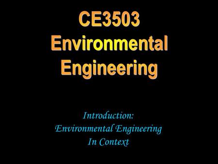 Introduction: Environmental Engineering In Context.