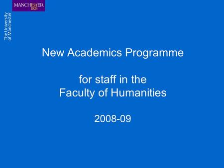 New Academics Programme for staff in the Faculty of Humanities 2008-09.