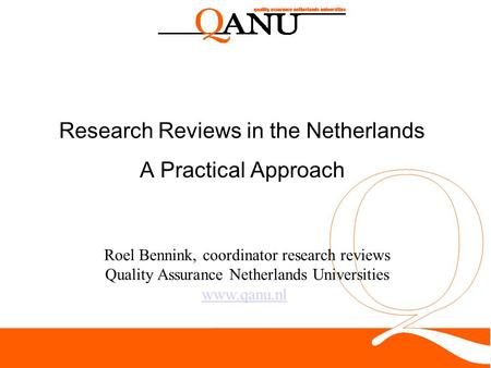 1 Research Reviews in the Netherlands A Practical Approach Roel Bennink, coordinator research reviews Quality Assurance Netherlands Universities www.qanu.nl.