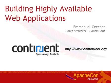 Building Highly Available Web Applications Emmanuel Cecchet Chief architect - Continuent