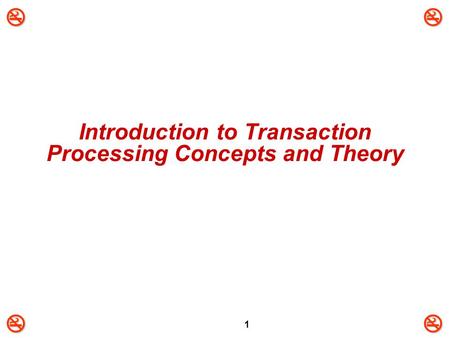 1 Introduction to Transaction Processing Concepts and Theory.