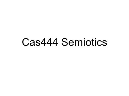 Cas444 Semiotics.