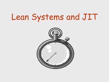 Lean Systems and JIT.
