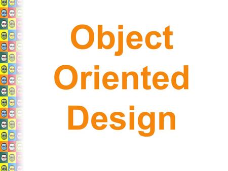 Object Oriented Design Goals  OOD meets input from the Web  Design workshop u Form teams u Brainstorm projects.