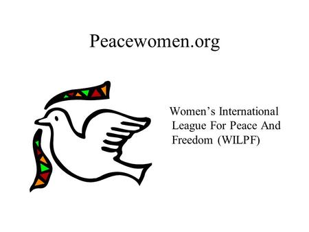 Peacewomen.org Women’s International League For Peace And Freedom (WILPF)