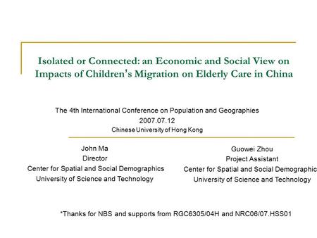 Isolated or Connected: an Economic and Social View on Impacts of Children ’ s Migration on Elderly Care in China The 4th International Conference on Population.
