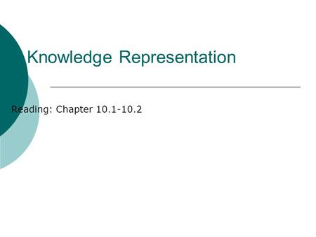 Knowledge Representation Reading: Chapter 10.1-10.2.