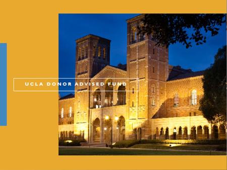 Getting Started To create a UCLA DAF you simply transfer cash or other appropriate assets to UCLA, name your fund, and, if you wish, select family or.