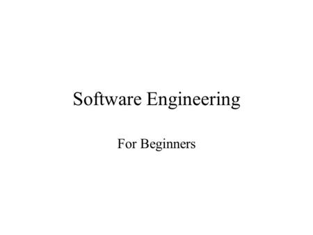 Software Engineering For Beginners. General Information Lecturer, Patricia O’Byrne. – Times: –See noticeboard outside.