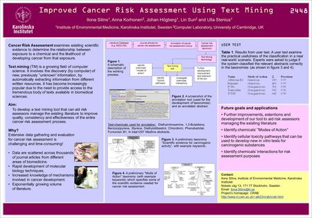 Improved Cancer Risk Assessment Using Text Mining Ilona Silins 1, Anna Korhonen 2, Johan Högberg 1, Lin Sun 2 and Ulla Stenius 1 1 Institute of Environmental.