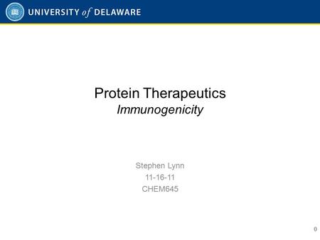 Protein Therapeutics Immunogenicity Stephen Lynn 11-16-11 CHEM645 0.