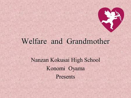Welfare and Grandmother Nanzan Kokusai High School Konomi Oyama Presents.
