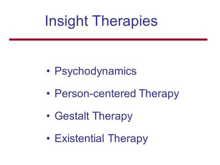 Insight Therapies Psychodynamics Person-centered Therapy
