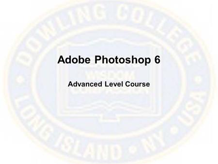 Adobe Photoshop 6 Advanced Level Course. Easy Fixes Photoshop is the best tool to fix old, torn and faded photographs, and can fix almost all flaws in.