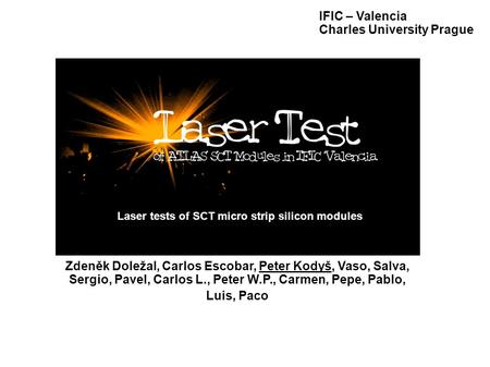 IFIC, Valencia Charles University, Prague Peter Kodyš, September 14-16, 2004, RD50 – Workshop Florencia1 Laser.