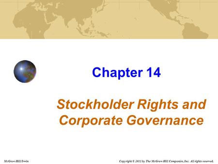 Copyright © 2011 by The McGraw-Hill Companies, Inc. All rights reserved. McGraw-Hill/Irwin Chapter 14 Stockholder Rights and Corporate Governance.
