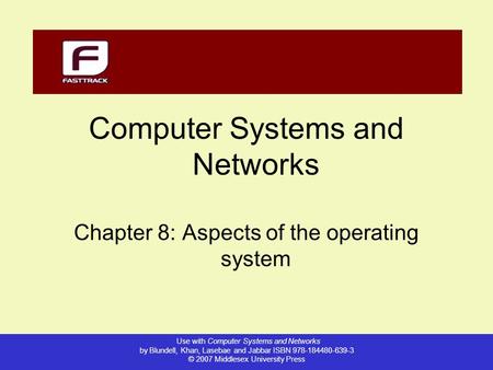 Use with Computer Systems and Networks by Blundell, Khan, Lasebae and Jabbar ISBN 978-184480-639-3 © 2007 Middlesex University Press Computer Systems and.