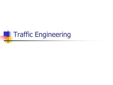 Traffic Engineering. Network engineering dealing issues of performance evaluation and optimization of operational network Measurement Characterization.