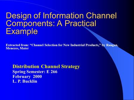 Design of Information Channel Components: A Practical Example Design of Information Channel Components: A Practical Example Extracted from: “Channel Selection.