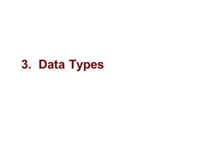 3. Data Types. 2 Microsoft Objectives “.NET is designed around the CTS, or Common Type System. The CTS is what allows assemblies, written in different.