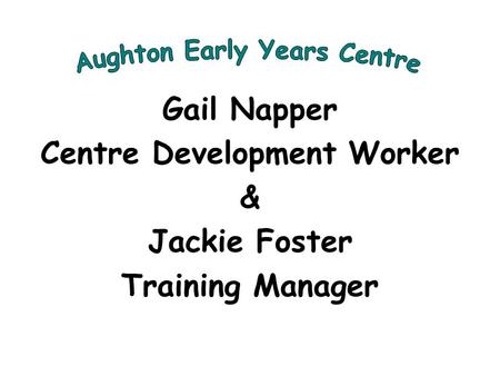 Gail Napper Centre Development Worker & Jackie Foster Training Manager.