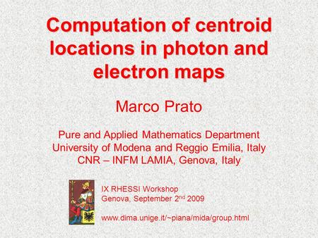 Computation of centroid locations in photon and electron maps Marco Prato Pure and Applied Mathematics Department University of Modena and Reggio Emilia,