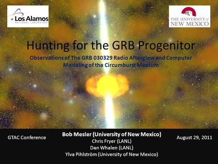 Hunting for the GRB Progenitor Observations of The GRB 030329 Radio Afterglow and Computer Modeling of the Circumburst Medium GTAC ConferenceAugust 29,