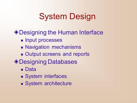 System Design Designing the Human Interface Designing Databases
