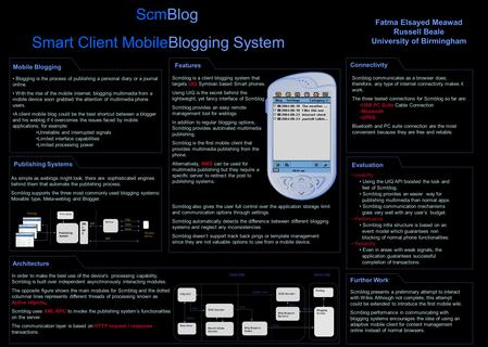 ScmBlog Smart Client MobileBlogging System Fatma Elsayed Meawad Russell Beale University of Birmingham Mobile Blogging Blogging is the process of publishing.