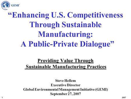 “Enhancing U.S. Competitiveness Through Sustainable Manufacturing: A Public-Private Dialogue” Providing Value Through Sustainable Manufacturing Practices.