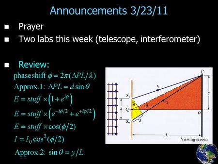 Announcements 3/23/11 Prayer Two labs this week (telescope, interferometer) Review: