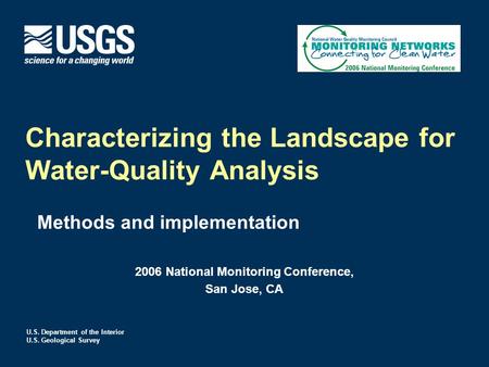 U.S. Department of the Interior U.S. Geological Survey Characterizing the Landscape for Water-Quality Analysis Methods and implementation 2006 National.